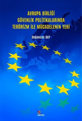 Avrupa Birliği Güvenlik Politikalarında Terörizm İle Mücadelenin Yeri | Kriter