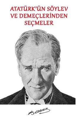 Atatürk'ün Söylev ve Demeçlerinden Seçmeler | Platanus Publishing