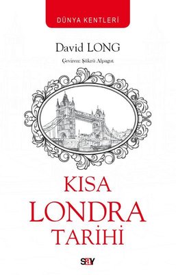 Kısa Londra Tarihi - Dünya Kentleri | Say Yayınları