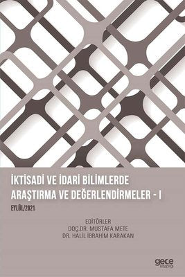 İktisadi ve İdari Bilimlerde Araştırma ve Değerlendirmeler 1 - Eylül 2021 | Gece Kitaplığı