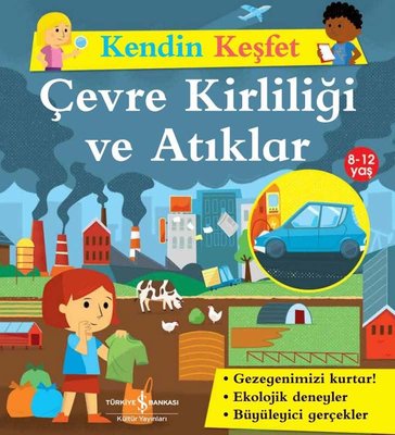 Çevre Kirliliği ve Atıklar - Kendin Keşfet | İş Bankası Kültür Yayınları