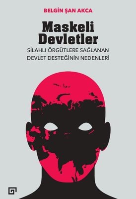 Maskeli Devletler: Silahlı Örgütlere Sağlanan Devlet Desteğinin Nedenleri | Koç Üniversitesi Yayınları