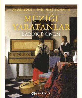 Müziği Yaratanlar - Barok Dönem | Epsilon Yayınevi