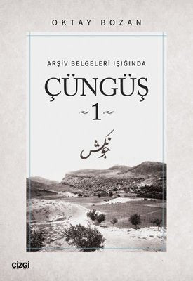 Çüngüş 1 - Arşiv Belgeleri Işığında | Çizgi Kitapevi