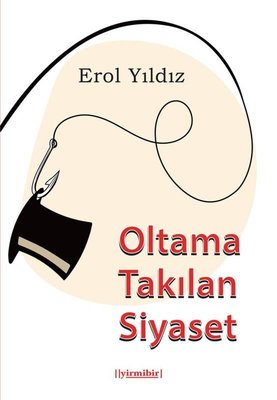 Oltama Takılan Siyaset | Yirmibir Yayınları