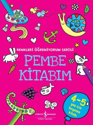 Pembe Kitabım - Renkleri Öğreniyorum Serisi | İş Bankası Kültür Yayınları