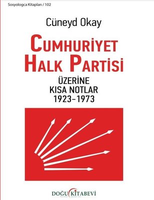 Cumhuriyet Halk Partisi Üzerine Kısa Notlar 1923 - 1973 | Doğu Kitabevi