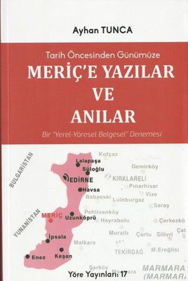 Tarih Öncesinden Günümüze Meriç'e Yazılar ve Anılar | Yöre Yayınları