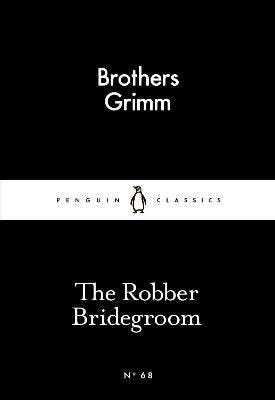 The Robber Bridegroom (Penguin Little Black Classics) | Penguin Classics
