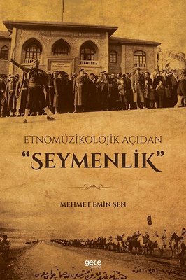 Etnomüzikolojik Açıdan Seymenlik | Gece Kitaplığı
