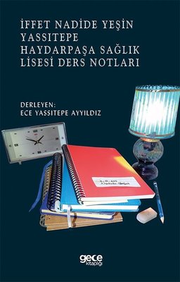 İffet Nadide Yeşin Yassıtepe Haydarpaşa Sağlık Lisesi Ders Notları | Gece Kitaplığı