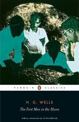 The First Men in the Moon (Penguin Classics) | Penguin Classics