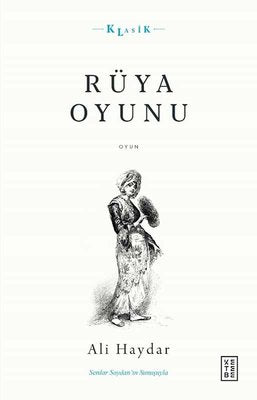 Rüya Oyunu - Açıklamalı Orijinal Metin ve Gunumuz Turkçesi | Ketebe Yayınları