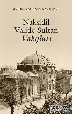 Nakşidil Valide Sultan Vakıfları | Yeditepe Akademi