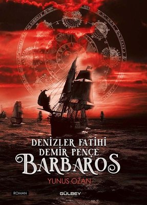 Denizler Fatihi Demir Pençe: Barbaros | Gülbey Yayınları