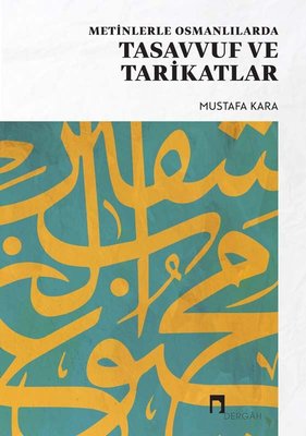 Metinlerle Osmanlılarda Tasavvuf ve Tarikatlar | Dergah Yayınları