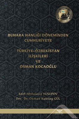 Buhara Hanlığı Döneminden Cumhuriyete Türkiye - Özbekistan İlişkileri ve Osman Kocaoğlu | Altınordu