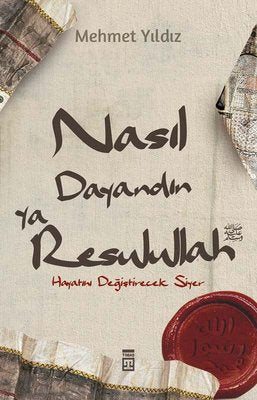 Nasıl Dayandın Ya Rasulullah - Hayatını Değiştirecek Siyer | Timaş Yayınları