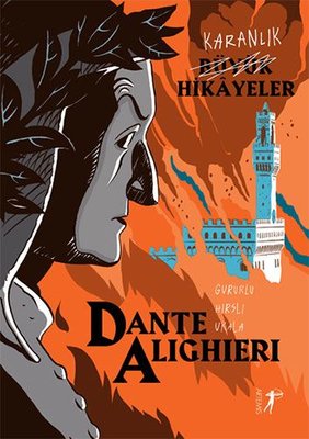 Dante Alighieri: Gururlu - Hırslı -Ukala - Karanlık Büyük Hikayeler | Artemis Yayınları