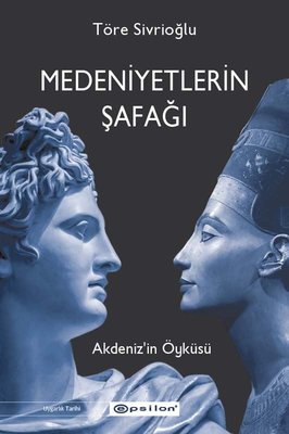 Medeniyetlerin Şafağı Akdeniz'in Öyküsü | Epsilon Yayınevi