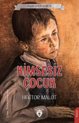 Kimsesiz Çocuk - Gençlik Klasikleri | Dorlion Yayınevi