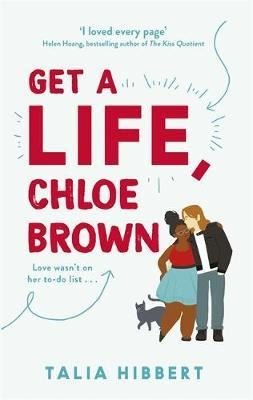 Get A Life Chloe Brown: the perfect fun and feel good romance for 2020: TikTok made me buy it! The | Little, Brown Book Group