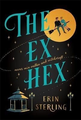 The Ex Hex: Never mix witchcraft and vodka . . . a spellbinding TikTok-sensation rom-com! | Headline Review