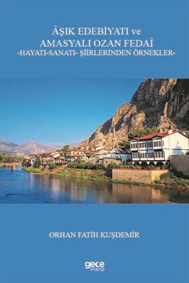 Aşık Edebiyatı ve Amasyalı Ozan Fedai: Hayatı - Sanatı - Şiirlerinden Örnekler | Gece Kitaplığı