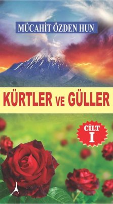 Kürtler ve Güller - Cilt 1 | Alter Yayınları