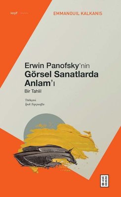 Erwin Panofsky'nin Görsel Sanatlarda Anlam'ı - Bir Tahlil | Ketebe Yayınları