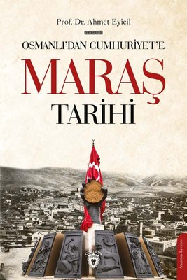 Osmanlı'nın Son Döneminde Maraş'ta Ermeni Siyasi Faaliyetleri | Dorlion Yayınevi
