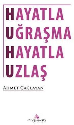 Hayatla Uğraşma Hayatla Uzlaş | Erguvan Yayınları