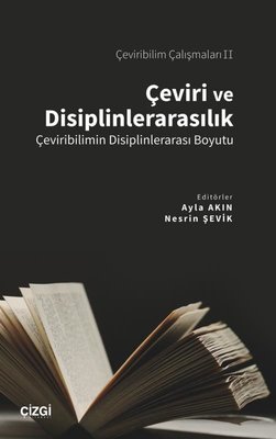 Çeviri ve Disiplinlerarasılık - Çeviribilimin Disiplinlerarası Boyutu - Çeviribilim Çalışmaları 2 | Çizgi Kitapevi
