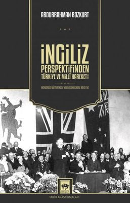 İngiliz Perspektifinden Türkiye ve Milli Hareket | Ötüken Yayınları