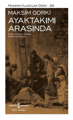 Ayaktakımı Arasında - Modern Klasikler 39 | İş Bankası Kültür Yayınları