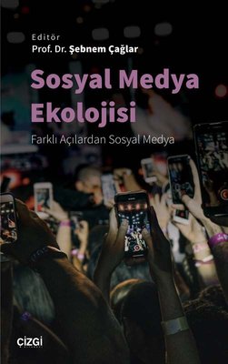 Sosyal Medya Ekolojisi - Farklı Açılardan Sosyal Medya | Çizgi Kitapevi