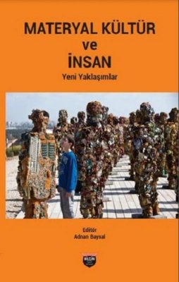 Materyal Kültür ve İnsan - Yeni Yaklaşımlar | Bilgin Kültür Sanat