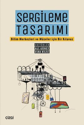 Sergileme Tasarımı - Bilim Merkezleri ve Müzeler için Bir Kılavuz | Çizgi Kitapevi