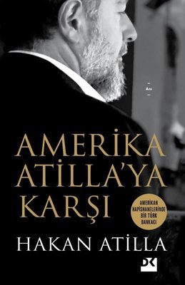 Amerika Atilla'ya Karşı - Amerikan Hapishanelerinde Bir Türk Bankacı | Doğan Kitap