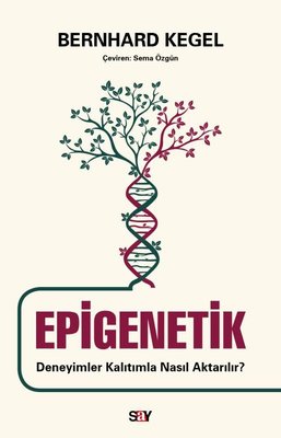 Epigenetik - Deneyimler Kalıtımla Nasıl Aktarılır? | Say Yayınları