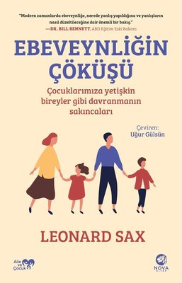 Ebeveynliğin Çöküşü: Çocuklarımıza Yetişkin Bireyler Gibi Davranmanın Sakıncaları | Nova Kitap