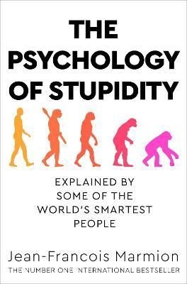 The Psychology of Stupidity: Explained by Some of the World's Smartest People | Pan MacMillan