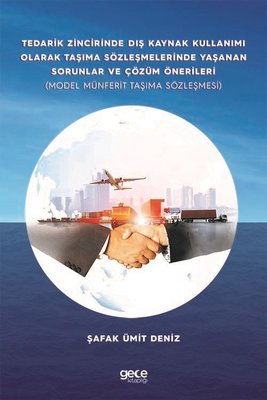 Tedarik Zincirinde Dış Kaynak Kullanımı Olarak Taşıma Sözleşmelerinde Yaşanan Sorunlar ve Çözüm Öner | Gece Kitaplığı