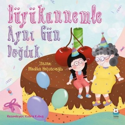 Büyükannemle Aynı Gün Doğduk | Luna Yayınları