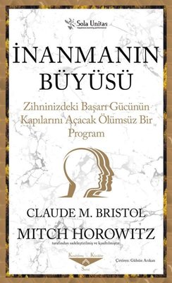 İnanmanın Büyüsü - Zihninizdeki Başarı Gücünün Kapılarını Açacak Ölümsüz Bir Program | Sola Unitas