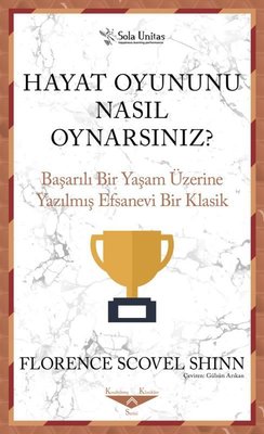 Hayat Oyununu Nasıl Oynarsınız? Başarılı Bir Yaşam Üzerine Yazılmış Efsanevi Bir Klasik | Sola Unitas