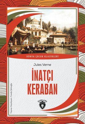 İnatçı Keraban - Dünya Çocuk Klasikleri | Dorlion Yayınevi