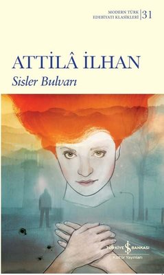 Sisler Bulvarı - Modern Türk Edebiyatı Klasikleri 31 | İş Bankası Kültür Yayınları