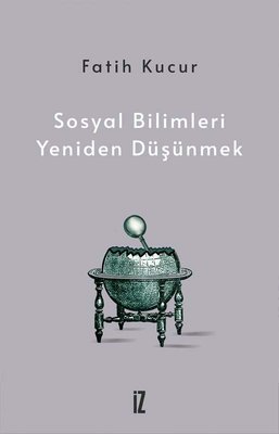 Sosyal Bilimleri Yeniden Düşünmek | İz Yayıncılık