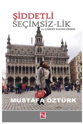 Şiddetli Seçimsizlik ve Çaresiz Kadınlarımız | Zinde Yayınevi
